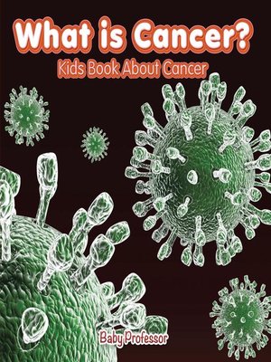 cover image of What is Cancer? Kids Book About Cancer